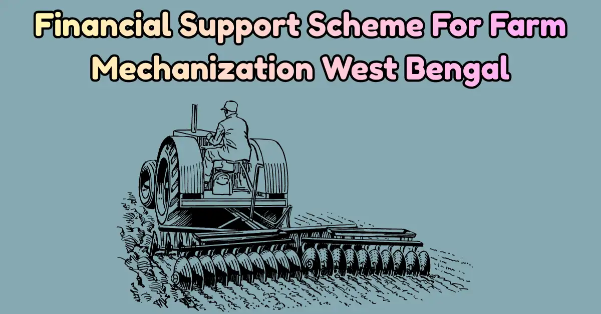 Financial Support Scheme For Farm Mechanization West Bengal